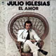 El Amor - Julio Iglesias El Amor - Julio Iglesias